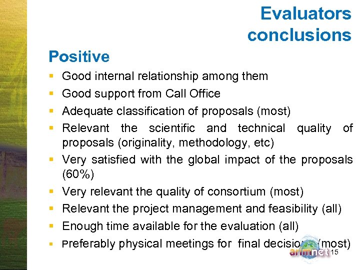 Evaluators conclusions Positive § § § § § Good internal relationship among them Good