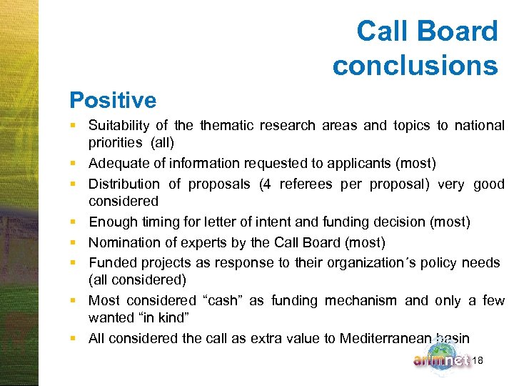 Call Board conclusions Positive § Suitability of thematic research areas and topics to national