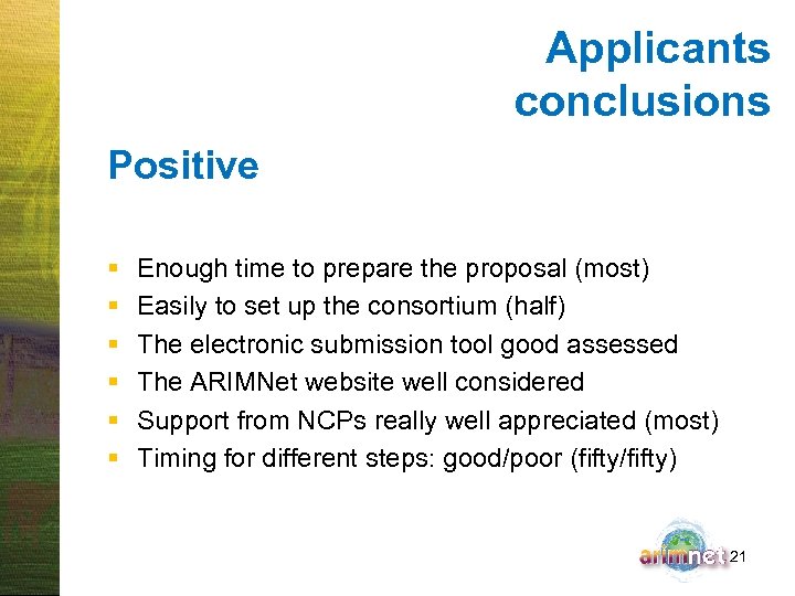 Applicants conclusions Positive § § § Enough time to prepare the proposal (most) Easily