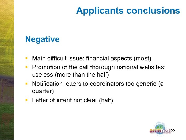 Applicants conclusions Negative § Main difficult issue: financial aspects (most) § Promotion of the