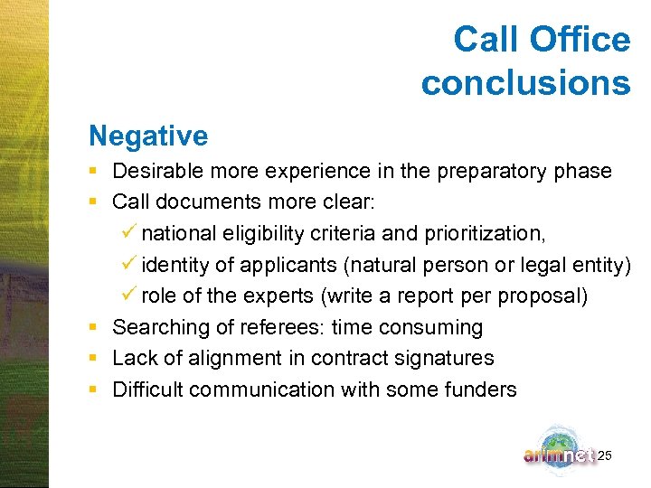 Call Office conclusions Negative § Desirable more experience in the preparatory phase § Call