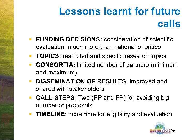 Lessons learnt for future calls § FUNDING DECISIONS: consideration of scientific evaluation, much more