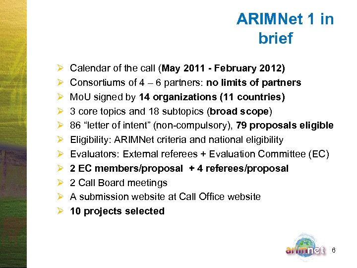 ARIMNet 1 in brief Ø Ø Ø Calendar of the call (May 2011 -