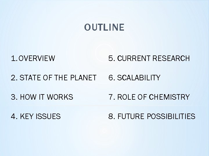 OUTLINE 1. OVERVIEW 5. CURRENT RESEARCH 2. STATE OF THE PLANET 6. SCALABILITY 3.