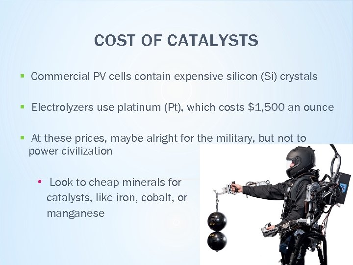 COST OF CATALYSTS § Commercial PV cells contain expensive silicon (Si) crystals § Electrolyzers