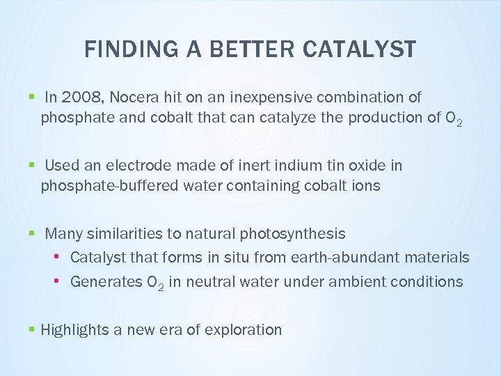 FINDING A BETTER CATALYST § In 2008, Nocera hit on an inexpensive combination of