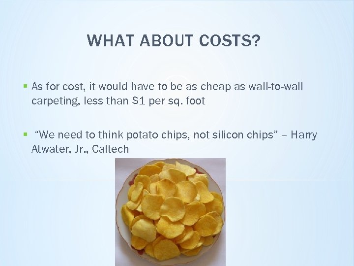 WHAT ABOUT COSTS? § As for cost, it would have to be as cheap