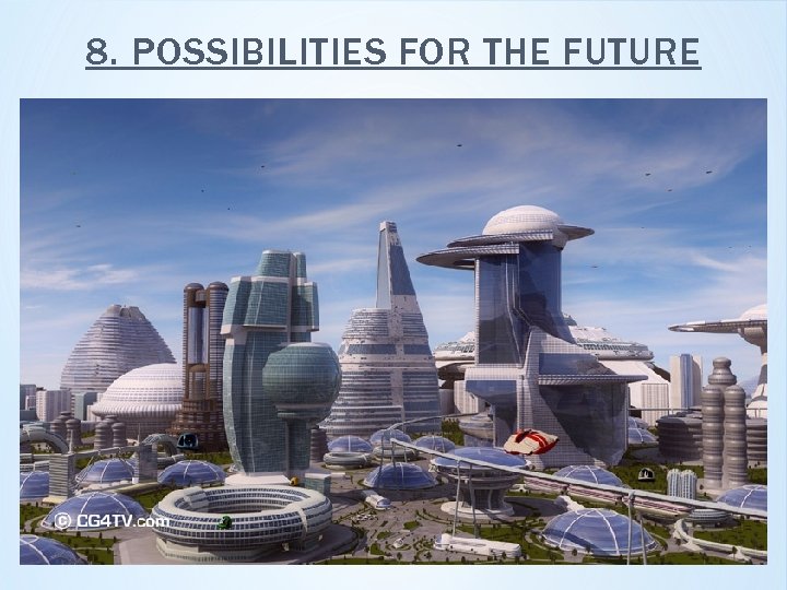 8. POSSIBILITIES FOR THE FUTURE 