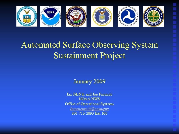 Automated Surface Observing System Sustainment Project January 2009 Jim Mc. Nitt and Joe Facundo