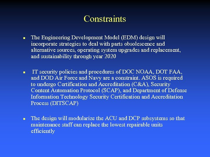 Constraints n n n The Engineering Development Model (EDM) design will incorporate strategies to