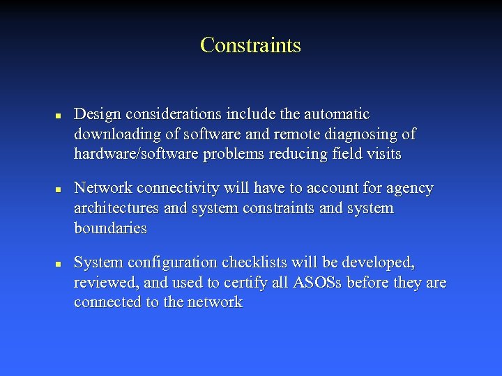 Constraints n n n Design considerations include the automatic downloading of software and remote