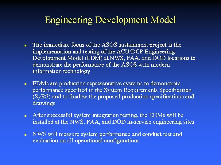 Engineering Development Model n n The immediate focus of the ASOS sustainment project is