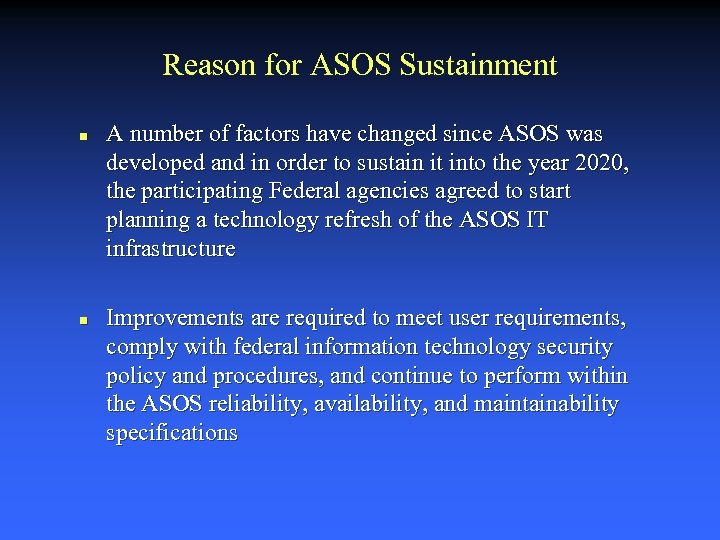 Reason for ASOS Sustainment n n A number of factors have changed since ASOS