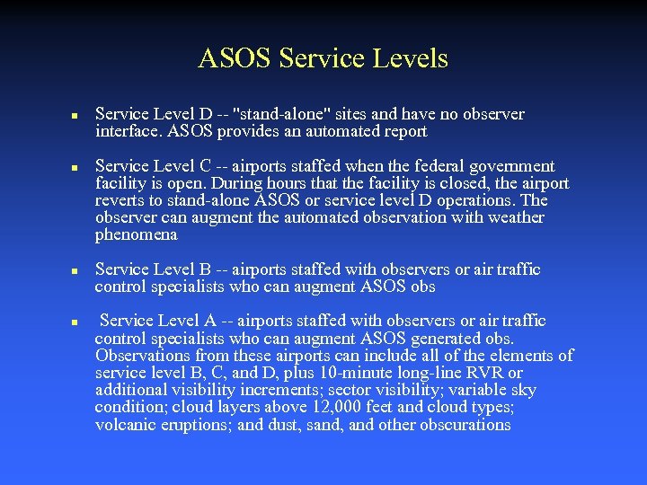 ASOS Service Levels n n Service Level D -- "stand-alone" sites and have no