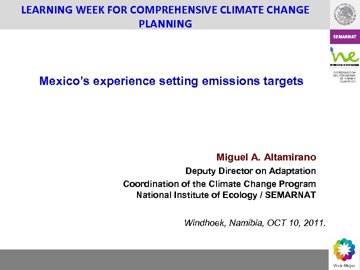 LEARNING WEEK FOR COMPREHENSIVE CLIMATE CHANGE PLANNING Mexico’s experience setting emissions targets Miguel A.