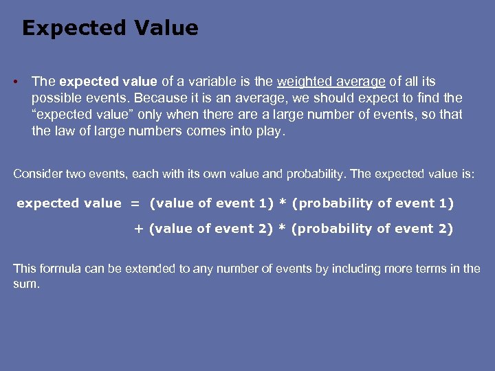 Expected Value • The expected value of a variable is the weighted average of