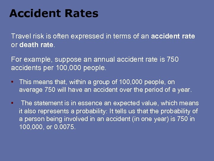 Accident Rates Travel risk is often expressed in terms of an accident rate or