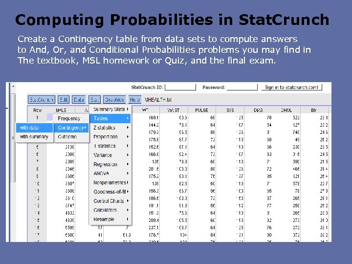 Computing Probabilities in Stat. Crunch Create a Contingency table from data sets to compute