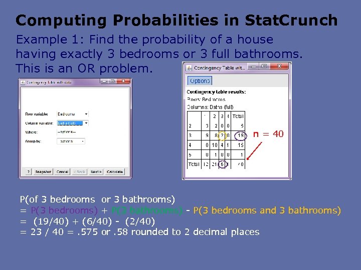Computing Probabilities in Stat. Crunch Example 1: Find the probability of a house having