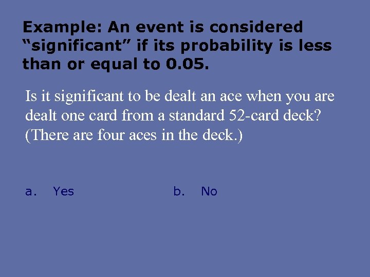 Example: An event is considered “significant” if its probability is less than or equal