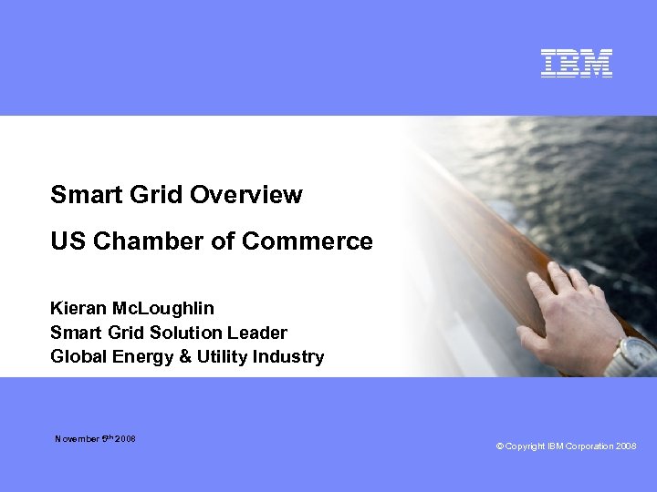 Smart Grid Overview US Chamber of Commerce Kieran Mc. Loughlin Smart Grid Solution Leader
