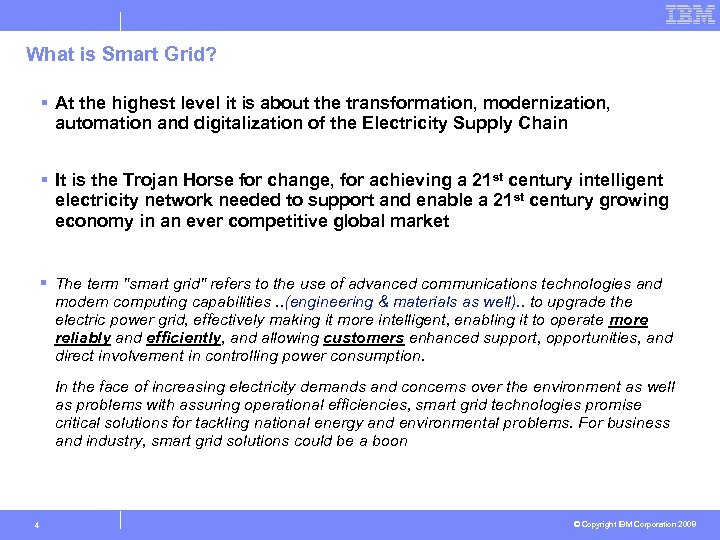 What is Smart Grid? § At the highest level it is about the transformation,