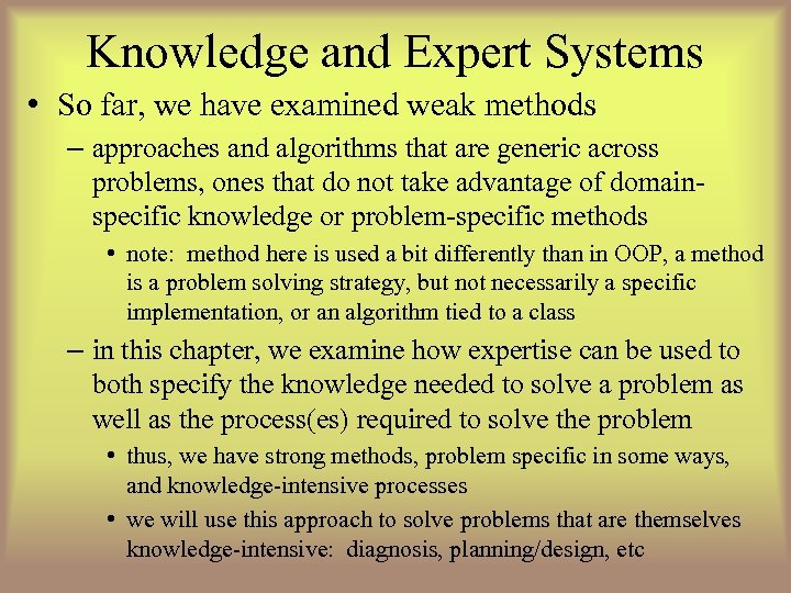 Knowledge and Expert Systems • So far, we have examined weak methods – approaches