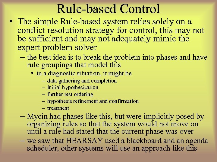 Rule-based Control • The simple Rule-based system relies solely on a conflict resolution strategy
