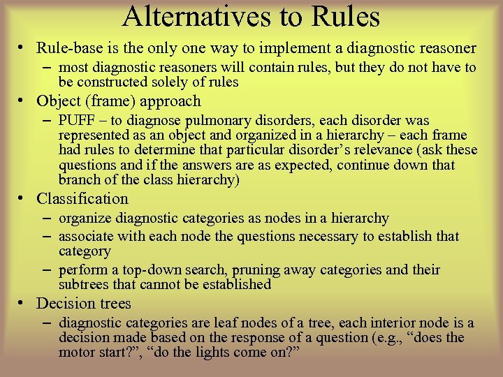 Alternatives to Rules • Rule-base is the only one way to implement a diagnostic