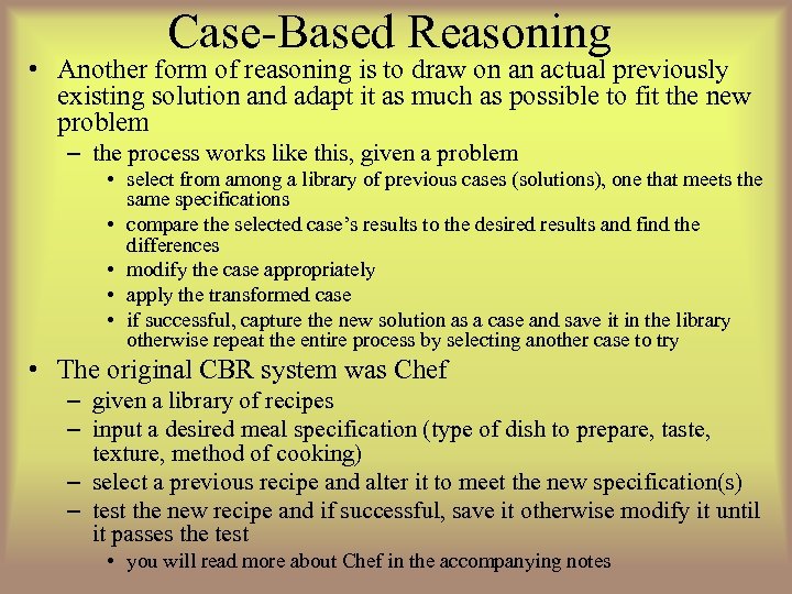 Case-Based Reasoning • Another form of reasoning is to draw on an actual previously