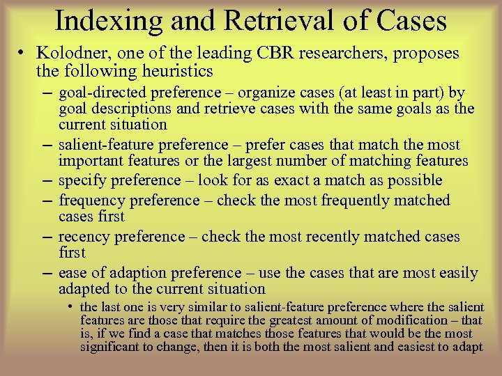 Indexing and Retrieval of Cases • Kolodner, one of the leading CBR researchers, proposes