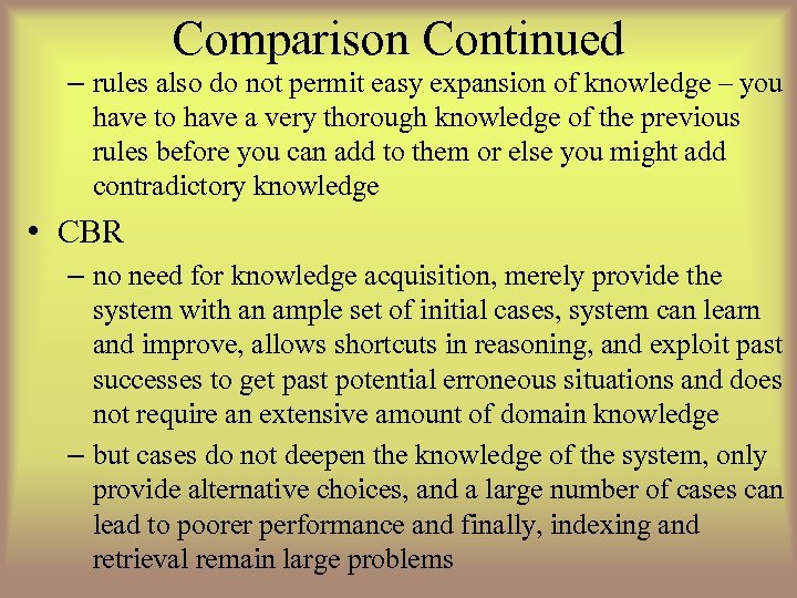 Comparison Continued – rules also do not permit easy expansion of knowledge – you