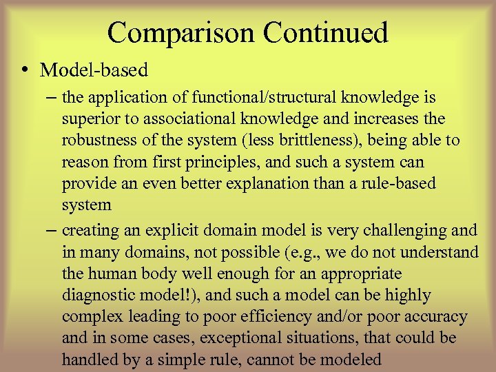 Comparison Continued • Model-based – the application of functional/structural knowledge is superior to associational