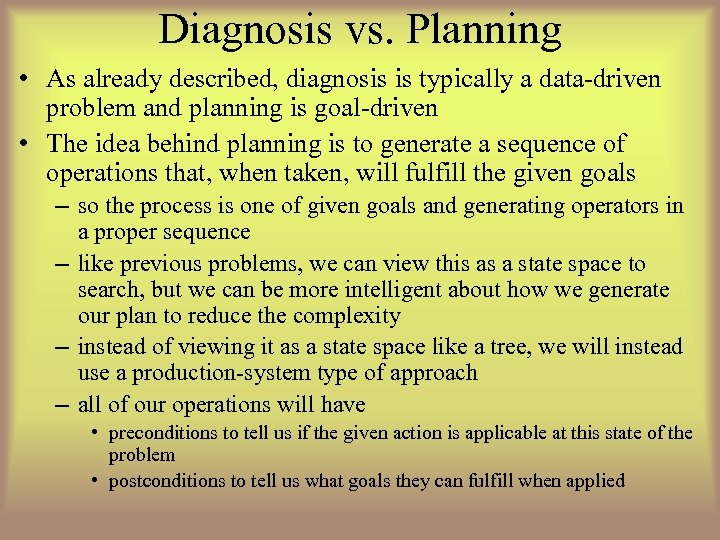 Diagnosis vs. Planning • As already described, diagnosis is typically a data-driven problem and