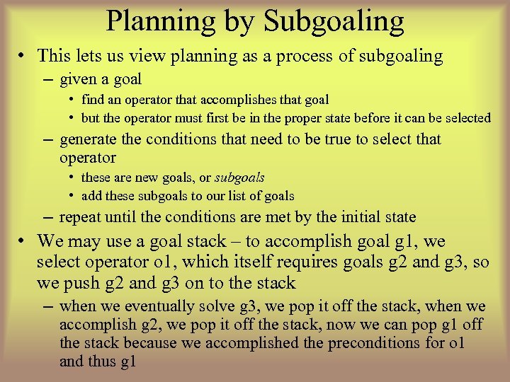 Planning by Subgoaling • This lets us view planning as a process of subgoaling