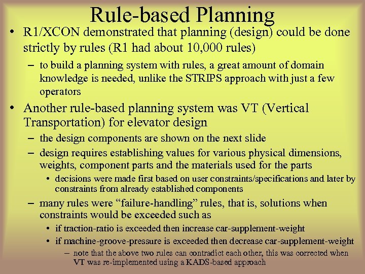 Rule-based Planning • R 1/XCON demonstrated that planning (design) could be done strictly by