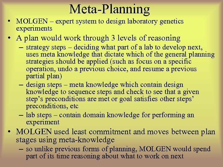 Meta-Planning • MOLGEN – expert system to design laboratory genetics experiments • A plan