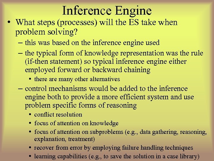 Inference Engine • What steps (processes) will the ES take when problem solving? –