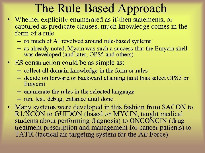 The Rule Based Approach • Whether explicitly enumerated as if-then statements, or captured as