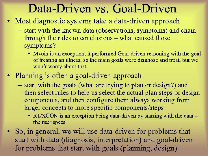 Data-Driven vs. Goal-Driven • Most diagnostic systems take a data-driven approach – start with