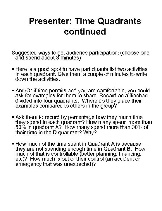 Presenter: Time Quadrants continued Suggested ways to get audience participation: (choose one and spend