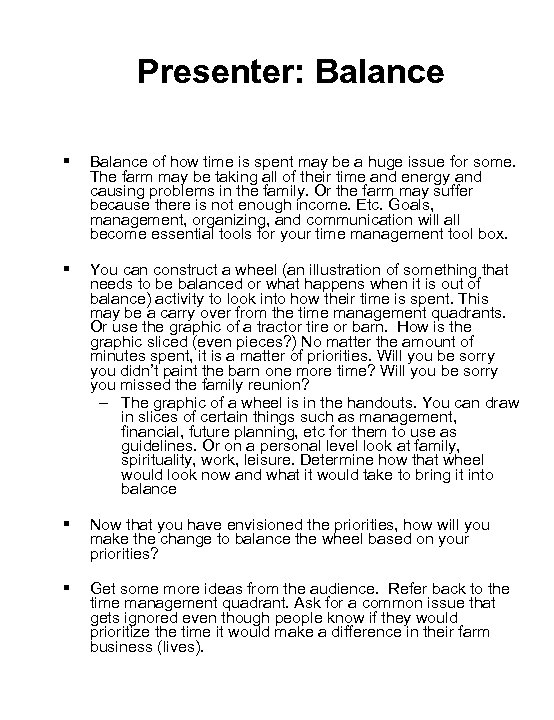 Presenter: Balance § Balance of how time is spent may be a huge issue