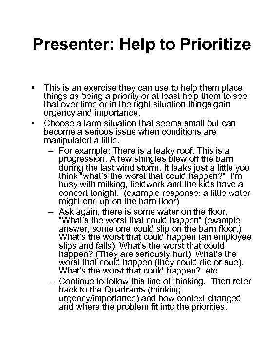 Presenter: Help to Prioritize § § This is an exercise they can use to