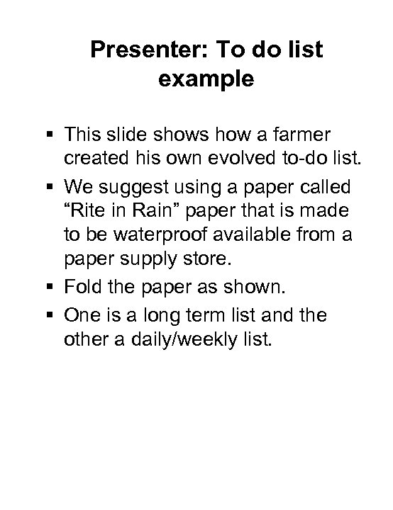 Presenter: To do list example § This slide shows how a farmer created his