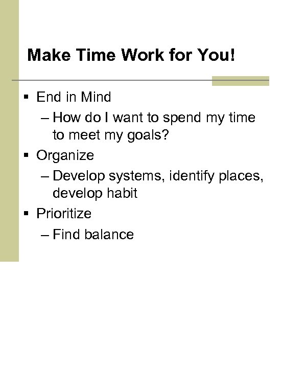 Make Time Work for You! § End in Mind – How do I want