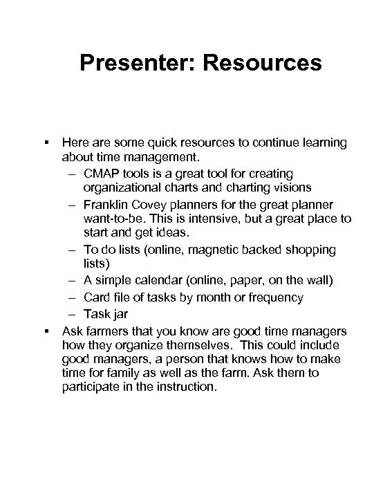 Presenter: Resources § § Here are some quick resources to continue learning about time