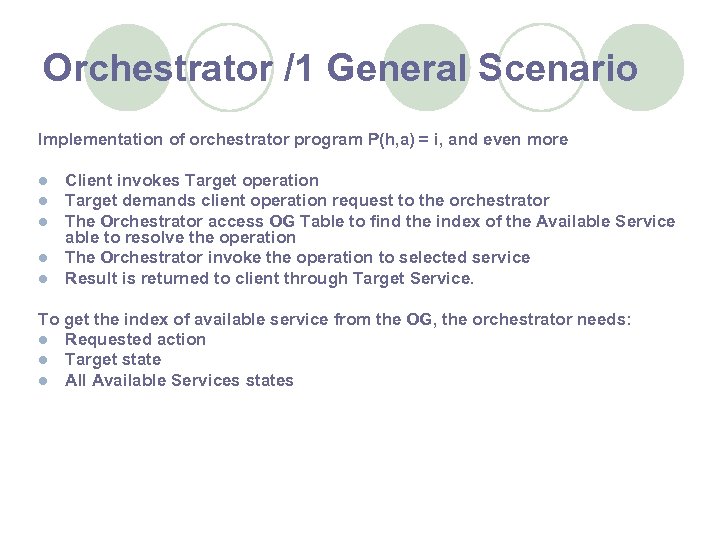 Orchestrator /1 General Scenario Implementation of orchestrator program P(h, a) = i, and even