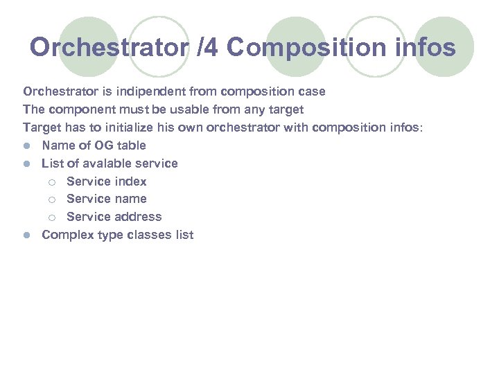 Orchestrator /4 Composition infos Orchestrator is indipendent from composition case The component must be