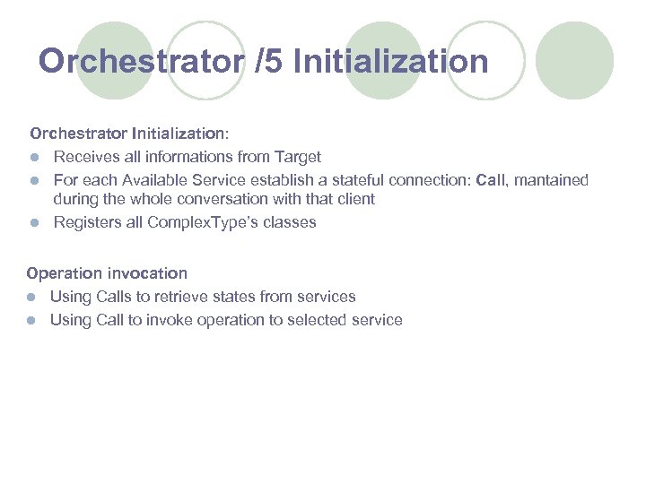 Orchestrator /5 Initialization Orchestrator Initialization: l Receives all informations from Target l For each