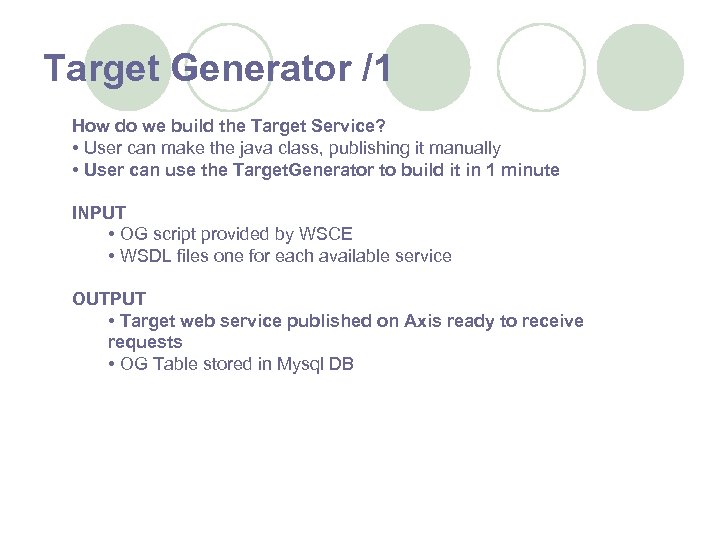 Target Generator /1 How do we build the Target Service? • User can make
